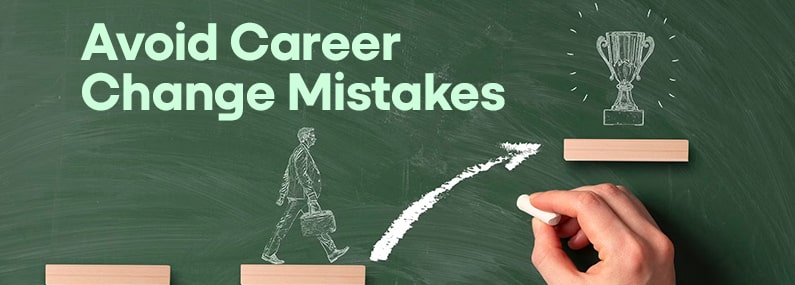 Most Common Career Change Mistakes to Avoid